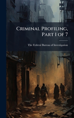 Criminal Profiling, Part 1 of 7 1025141431 Book Cover