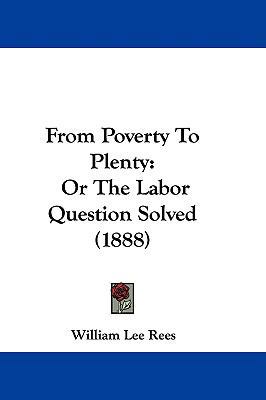 From Poverty To Plenty: Or The Labor Question S... 1104171120 Book Cover