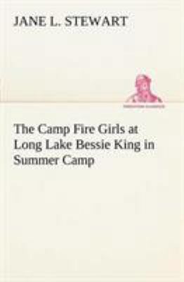 The Camp Fire Girls at Long Lake Bessie King in... 3849149544 Book Cover