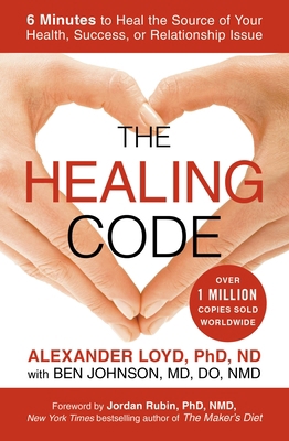 The Healing Code: 6 Minutes to Heal the Source ... 1455502006 Book Cover