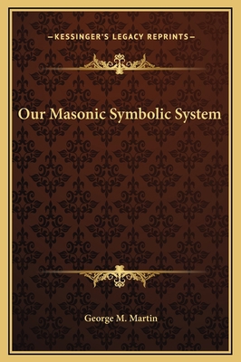 Our Masonic Symbolic System 116915705X Book Cover