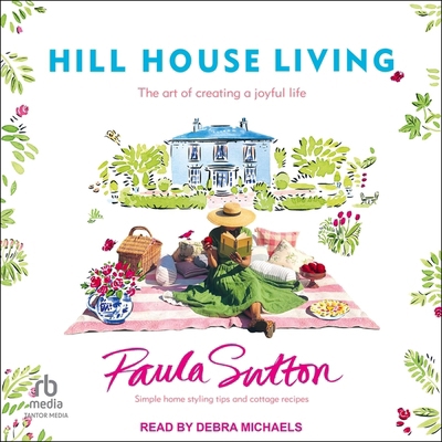 Hill House Living: The Art of Creating a Joyful... B0D6P2V1W5 Book Cover