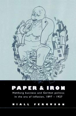 Paper and Iron: Hamburg Business and German Pol... 0521894220 Book Cover