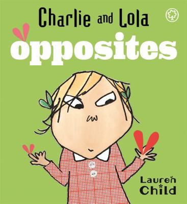 Charlie and Lola's Opposites B006CNVM3S Book Cover