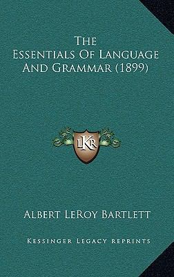 The Essentials of Language and Grammar (1899) 1165215489 Book Cover