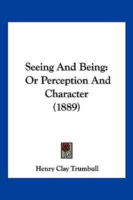 Seeing And Being: Or Perception And Character (... 1120701910 Book Cover