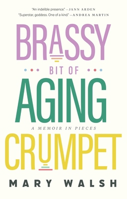 Brassy Bit of Aging Crumpet: A Memoir in Pieces 1443471976 Book Cover