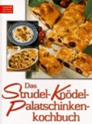 Das Strudel- Knödel- Palatschinkenkochbuch. [German] 3702008861 Book Cover
