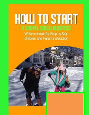 how to start a shovel snow business: Written si... 1974520439 Book Cover