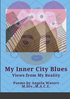 Inner City Blues: Views from My Reality 1716545897 Book Cover