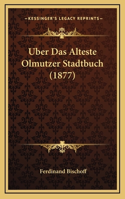 Uber Das Alteste Olmutzer Stadtbuch (1877) [German] 1168882311 Book Cover
