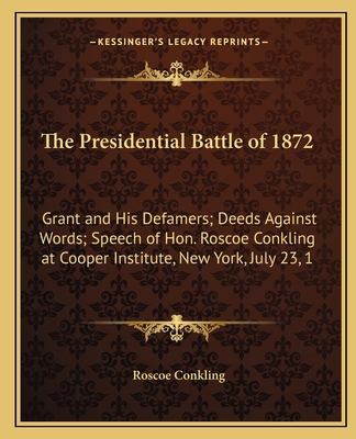 The Presidential Battle of 1872: Grant and His ... 1163747793 Book Cover