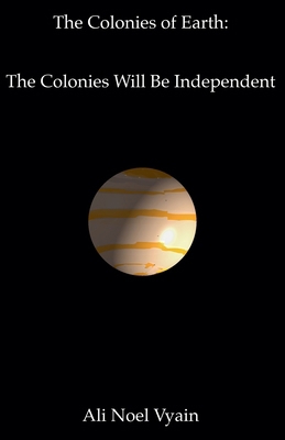 The Colonies Will Be Independent B0B1LBMS2W Book Cover