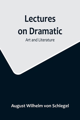 Lectures on Dramatic Art and Literature 9356716854 Book Cover