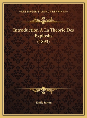 Introduction A La Theorie Des Explosifs (1893) [French] 116970476X Book Cover