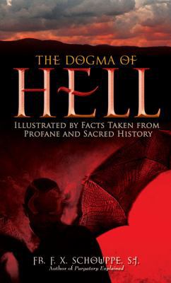 The Dogma of Hell: Illustrated by Facts Taken f... 0895559005 Book Cover