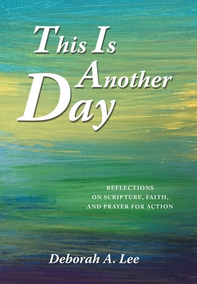 This Is Another Day: Reflections on Scripture, ... 166429242X Book Cover