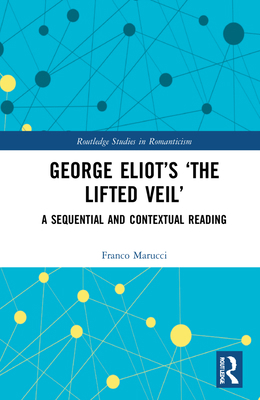 George Eliot's 'The Lifted Veil': A Sequential ... 1032156422 Book Cover