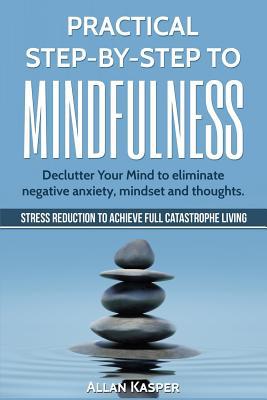 Practical Step by Step to Mindfulness: Declutte... 1547099224 Book Cover