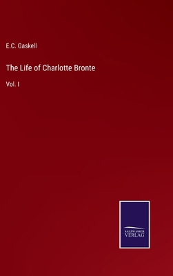 The Life of Charlotte Bronte: Vol. I 3375167695 Book Cover