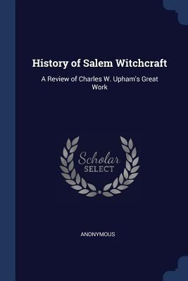 History of Salem Witchcraft: A Review of Charle... 137639040X Book Cover