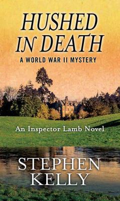 Hushed in Death: A World War II Mystery: An Ins... [Large Print] 1643581872 Book Cover