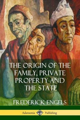 The Origin of the Family, Private Property and ... 1387941836 Book Cover