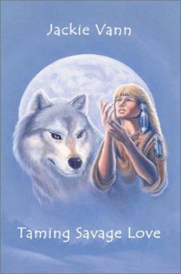 Taming Savage Love 0595654088 Book Cover