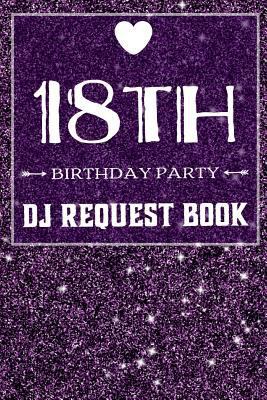 18th Birthday Party DJ Request Book: Guest Musi... 1798087928 Book Cover