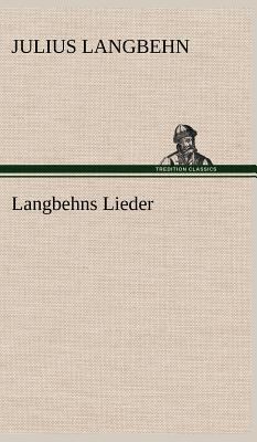 Langbehns Lieder [German] 3847254820 Book Cover