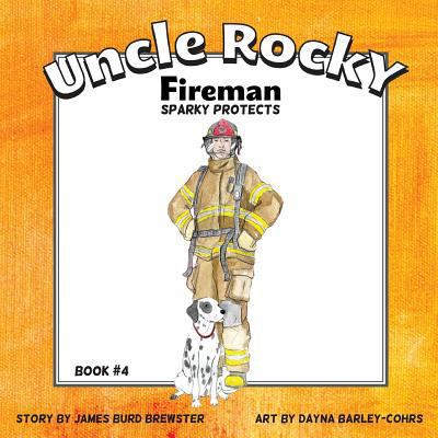 Uncle Rocky, Fireman #4 Sparky Protects 1941927025 Book Cover