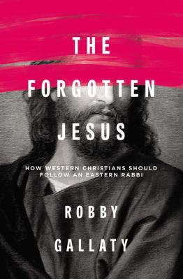 The Forgotten Jesus: How Western Christians Sho... 0310529239 Book Cover