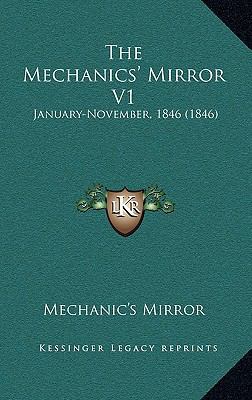 The Mechanics' Mirror V1: January-November, 184... 1167286979 Book Cover