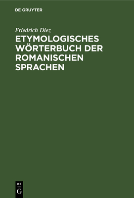 Etymologisches Wörterbuch Der Romanischen Sprachen [German] 3112605632 Book Cover