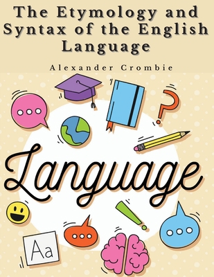 The Etymology and Syntax of the English Language 1805477498 Book Cover