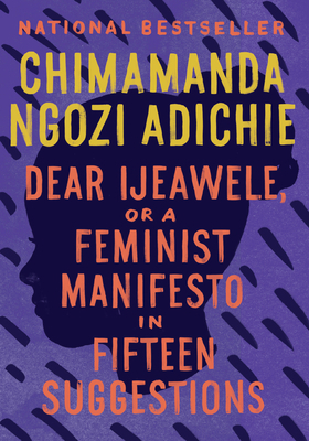 Dear Ijeawele, or a Feminist Manifesto in Fifte... 0525434801 Book Cover