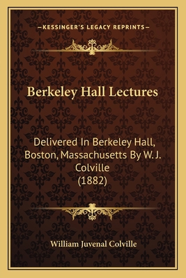 Berkeley Hall Lectures: Delivered In Berkeley H... 1164586319 Book Cover