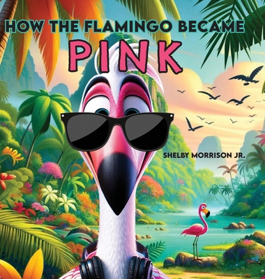 How the Flamingo Became Pink B0D2FDL97V Book Cover