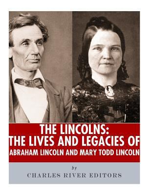 The Lincolns: The Lives and Legacies of Abraham... 1985649454 Book Cover