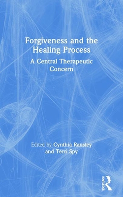 Forgiveness and the Healing Process: A Central ... 1583911839 Book Cover