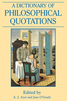 A Dictionary of Philosophical Quotations 0631194789 Book Cover