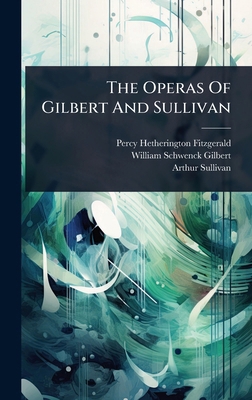 The Operas Of Gilbert And Sullivan 102486278X Book Cover