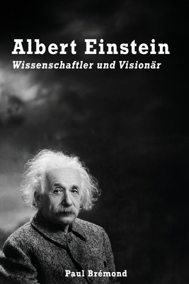 Albert Einstein: Wissenschaftler und Visionär [German]            Book Cover