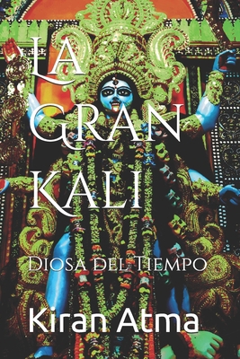 La Gran Kali: Diosa del Tiempo [Spanish] B0CDNM845V Book Cover