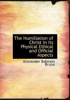 The Humiliation of Christ in Its Physical Ethic... 1113771798 Book Cover