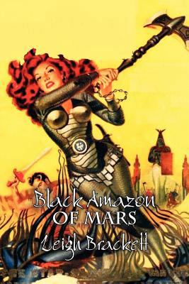 Black Amazon of Mars by Leigh Brackett, Science... 1463801866 Book Cover