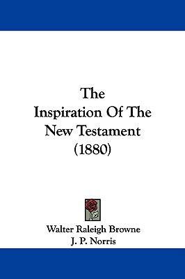 The Inspiration of the New Testament (1880) 1104337851 Book Cover