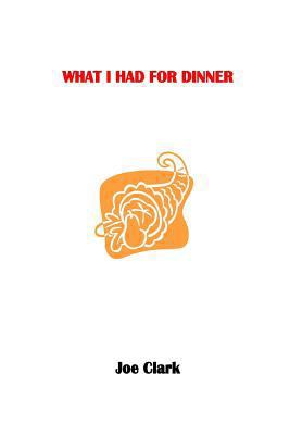 What I Had for Dinner 1500327840 Book Cover