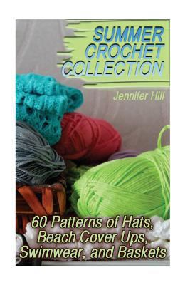 Summer Crochet Collection: 60 Patterns of Hats,... 171749904X Book Cover