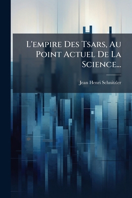 L'empire Des Tsars, Au Point Actuel De La Scien... [French] 1272860299 Book Cover